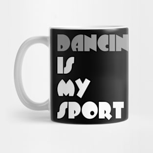 Dancing Is My Sport Typography White Design Mug